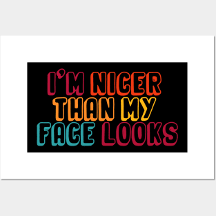 I'm Nicer Than My Face Looks funny and humor saying Posters and Art